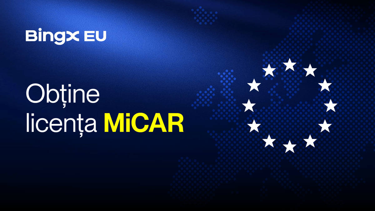 BingX EU obține licența MiCAR