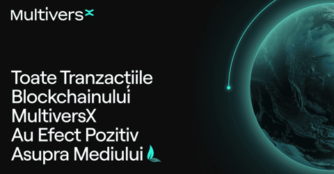 Sutele de milioane de tranzacții realizate prin blockchainul MultiversX au efect pozitiv asupra mediului