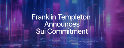 Sui Partners with Franklin Templeton Digital Assets to Support Blockchain Development