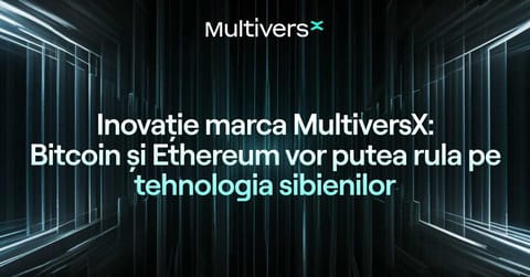 Inovație marca MultiversX: Bitcoin și Ethereum vor putea rula pe tehnologia sibienilor