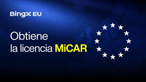 BingX EU obtiene la licencia MiCAR