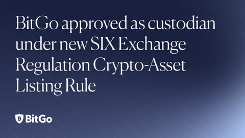 BitGo devient dépositaire en vertu de la nouvelle règle sur les actifs crypto de la SIX Exchange