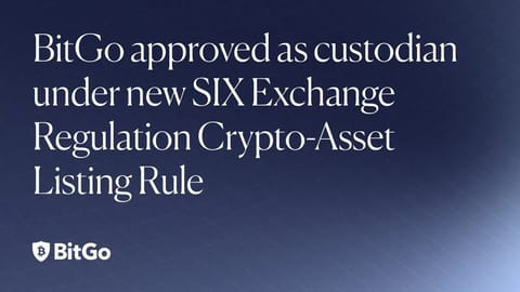 BitGo devine custode conform SIX Exchange Regulation privind activele crypto